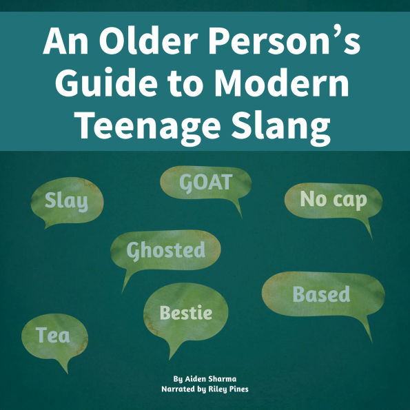 An Older Person's Guide to Modern Teenage Slang