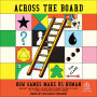 Across the Board: How Games Make Us Human