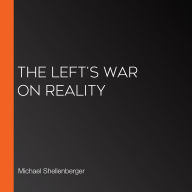 The Left's War on Reality
