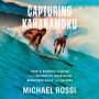 Capturing Kahanamoku: How a Surfing Legend and a Scientific Obsession Redefined Race and Culture