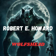 WOLFSHEAD: A Dark Story of Unreasoning Terror