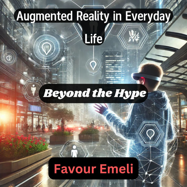 Augmented Reality in Everyday Life: Beyond the Hype