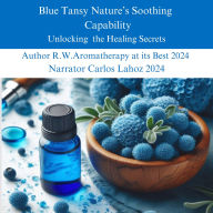 Blue Tansy Nature's Soothing Capability: Unlocking the Healing Secrets