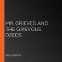 Mr. Grieves and the Grievous Deeds