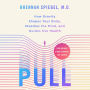 Pull: How Gravity Shapes Your Body, Steadies the Mind, and Guides Our Health