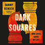Dark Squares: How Chess Saved My Life
