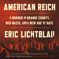 American Reich: A Murder in Orange County, Neo-Nazis, and a New Age of Hate