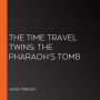 The Time Travel Twins: The Pharaoh's Tomb