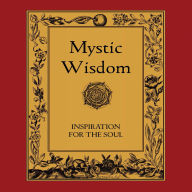 Mystic Wisdom: Inspiration for the Soul