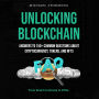 Unlocking Blockchain: Answers to 150+ Common Questions About Cryptocurrency, Tokens, and NFTs: From Smart Contracts to STOs: Everything You Need to Know About Digital Assets