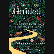 Guided: The Secret Path to an Illuminated Life
