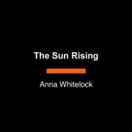 The Sun Rising: King James I and the Dawn of a Global Britain, 1603-1625