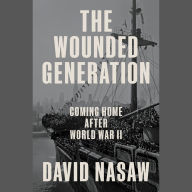 The Wounded Generation: Coming Home After World War II