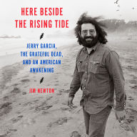 Here Beside the Rising Tide: Jerry Garcia, the Grateful Dead, and an American Awakening