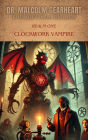 Dr. Malcom Gearheart and the Theoretical Realms: Realm One Clockwork Vampire