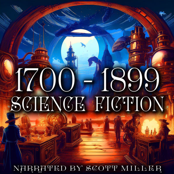 1700 - 1899 Science Fiction - Nine Classic Science Fiction Short Stories: Shadows of Imagination: Pioneering Visions from the 18th & 19th Century