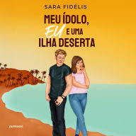 Meu ídolo, eu e uma ilha deserta (Abridged)
