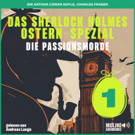Das Sherlock Holmes Ostern-Spezial (Die Passionsmorde, Folge 1)