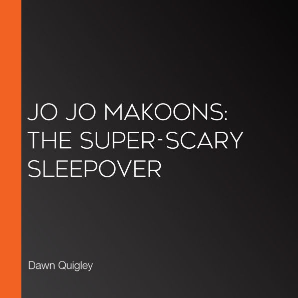 Jo Jo Makoons: The Super-Scary Sleepover