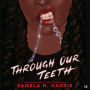 Through Our Teeth