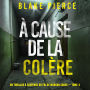 À cause de la colère (Un thriller à suspense du FBI de Morgan Cross - Tome 4): Narration par une voix synthétisée