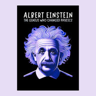 Albert Einstein: The Genius Who Changed Physics: Micro Book - C4 - Series Historical Figures Who Changed the World