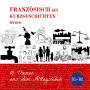 Französisch mit Kurzgeschichten lernen: 10 Themen aus dem Alltagsleben