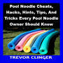 Pool Noodle Cheats, Hacks, Hints, Tips, And Tricks Every Pool Noodle Owner Should Know
