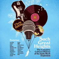 Such Great Heights: The Complete Cultural History of the Indie Rock Explosion