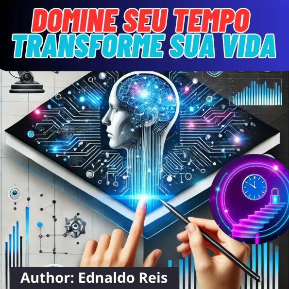 Produtividade Desbloqueada: Domine Seu Tempo, Transforme Sua Vida: Desbloqueie Seu Potencial com Estratégias Comprovadas de Gestão do Tempo