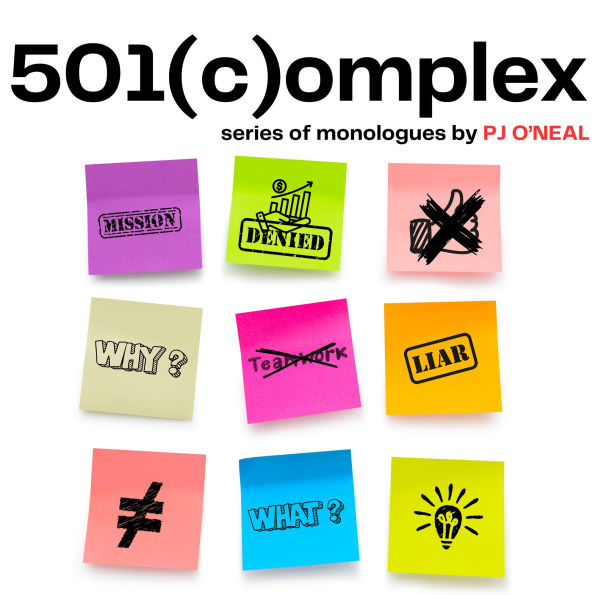 501(c)omplex: a series of testimonial monologues that unapologetically addresses the problematic sh*t that can happen within the non-profit sector.