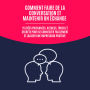 Comment Faire de la Conversation et Maintenir un Échange: 15 Idées Puissantes, Astuces, Trucs et Secrets pour Se Connecter Facilement et Laisser une Impression Positive