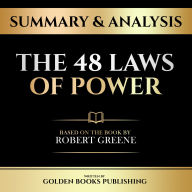 Summary & Analysis - The 48 Laws Of Power: Based On The Book By Robert Greene