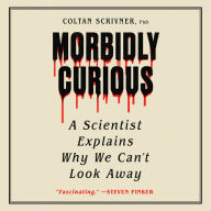 Morbidly Curious: A Scientist Explains Why We Can't Look Away