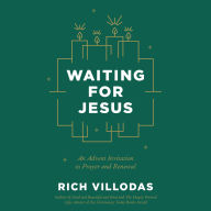Waiting for Jesus: An Advent Invitation to Prayer and Renewal: An Advent Christmas Devotional