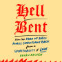 Hell Bent: How the Fear of Hell Holds Christians Back from a Spirituality of Love