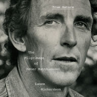 True Nature: The Pilgrimage of Peter Matthiessen