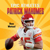 Epic Athletes: Patrick Mahomes