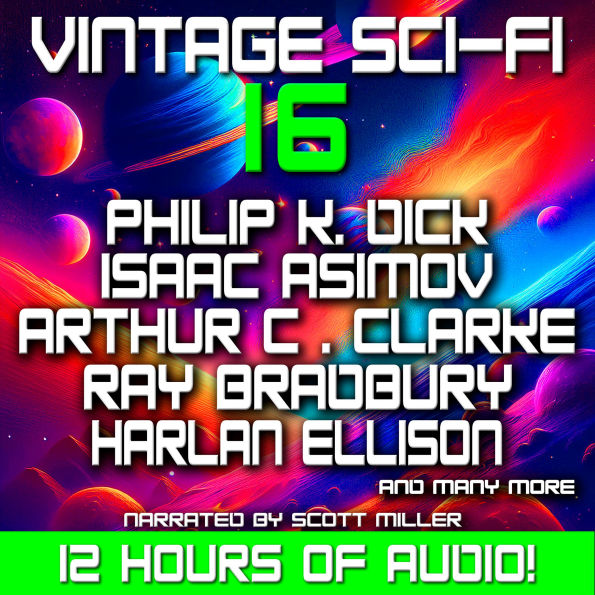 Vintage Sci-Fi 16 - 22 Classic Science Fiction Short Stories from Philip K. Dick, Isaac Asimov, Harlan Ellison, Arthur C. Clarke, Ray Bradbury, Harry Harrison and more: Chronicles of Tomorrow: Voices That Shaped Science Fiction