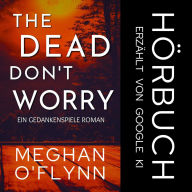 The Dead Don't Worry: Ein Gedankenspiele Roman (Buch 4)