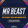 Mr Beast - The Ultimate Trivia And Curious Facts Collection