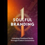 Soulful Branding Unlocking Emotional Bonds Through Prod