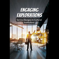 Engaging Explorations: Service Designs In Cultural Institutions