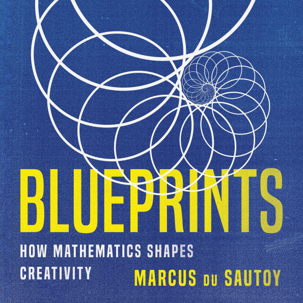 Blueprints: How Mathematics Shapes Creativity