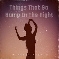 Things That Go Bump In The Night