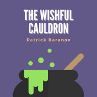 The Wishful Cauldron