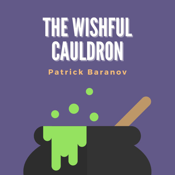 The Wishful Cauldron