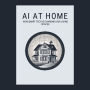 AI at Home: How Smart Tech is Changing Our Living Spaces: Micro Book - C3 - Series AI in Everyday Life