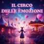Il Circo delle Emozioni: Un'avventura alla scoperta di gioia, rabbia, paura e calma (per bambini dai 5 agli 8 anni)