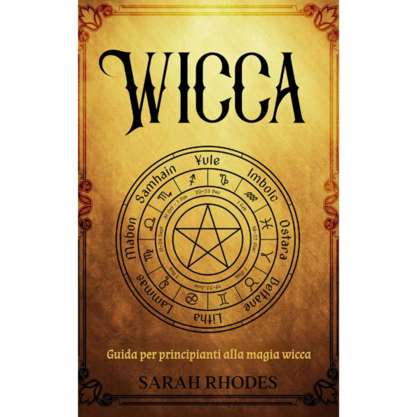 Wicca: Guida per principianti alla magia wicca